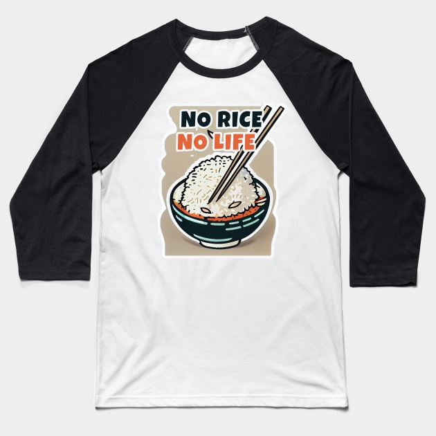 No Rice No Life Baseball T-Shirt by JigglePeek